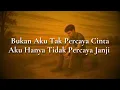 Download Lagu Bukan Aku Tak Percaya Cinta, Aku Hanya Tidak Percaya Janji