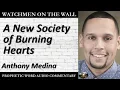 A New Society of Burning Hearts - Powerful Prophetic Encouragement from Anthony Medina