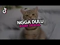 Download Lagu DJ NGGA DULU ♪ - SOUND FYP TIKTOK YANG KALIAN CARI