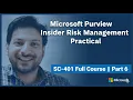 Microsoft Purview Insider Risk Management Practical How it works SC-401 Full Course Part 6