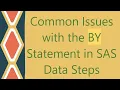 Common Issues with the BY Statement in SAS Data Steps