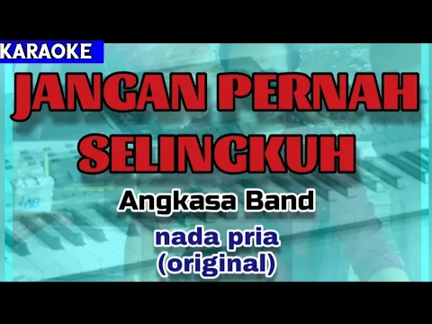 Download MP3 Karaoke JANGAN PERNAH SELINGKUH nada original pria | Angkasa Band