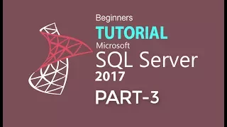 SQL SERVER 2017 TUTORIAL PART 03 TABLE