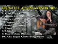 Download Lagu FELIX FULL ALBUM AKUSTIK TERBARU 2025