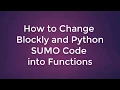 How To Convert Fusion s Blockly and Python SUMO Code Into Functions FP11c