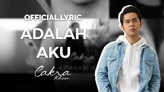 Download Cakra Khan - Adalah Aku (Official Lyric) MP3