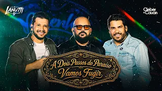 A Dois Passos do Paraíso e Vamos Fugir | Cleber & Cauan, Lanutti [ Resenha na Fazenda ]