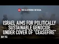 Lagu Israel aims for politically sustainable genocide under cover of \