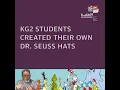 KG2 Students Dr Seuss Hats