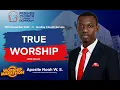 Download Lagu TRUE WORSHIP by Apostle Noah W. S. - Worship Marathon.