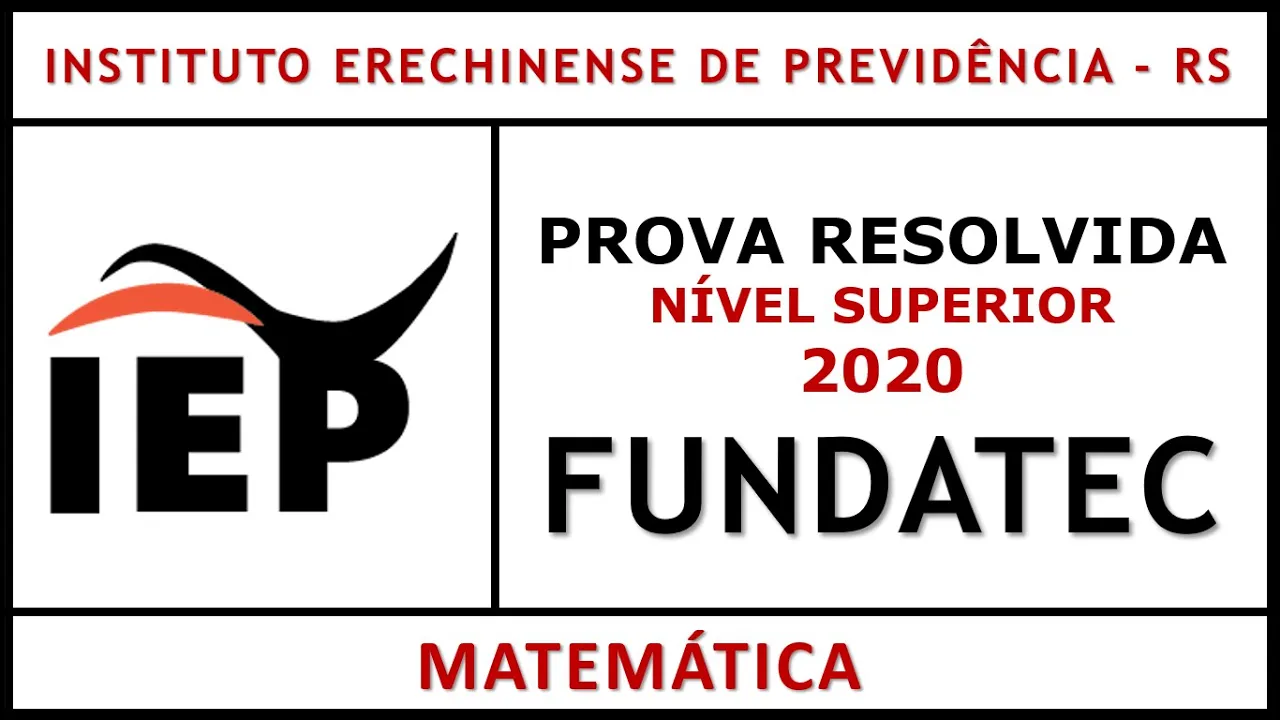 PROVA DE MATEMÁTICA #FUNDATEC NÍVELSUPERIOR 2020 INSTITUTO ERECHINENSE DE PREVIDÊNCIA RS IEP RS