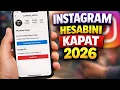 INSTAGRAM HESABI NASIL KAPATILIR 2026