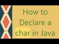 How to Declare a char in Java