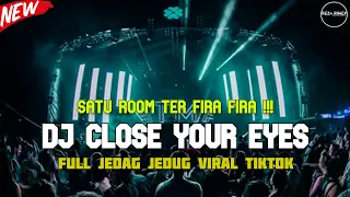 Download DJ TERBARU CLOSE YOUR EYES X VIERRA PERIH JEDAG JEDUG FULL BASS 2022 MP3