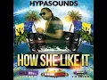 How She Like It - Hypasounds