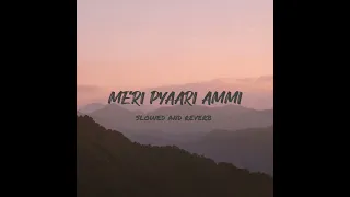 Download Meri Pyaari Ammi | Slowed and Reverb|(Secret Superstar✨) MP3