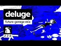 Download Lagu Deluge | Future Garage Mix