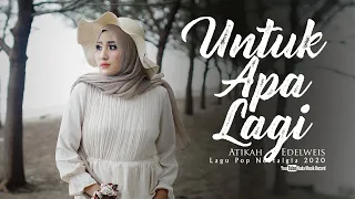Download Atikah Edelweis - UNTUK APA LAGI ( Pop Nostalgia 2020 ) Official MV MP3