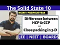 The Solid State 10 Difference between HCP and CCP Hexagonal Close Packing and Cubic Close Packing