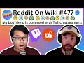 My Boyfriend Is OBSESSED With Twitch Streamers Reading Reddit Stories