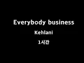 Everybody business Kehlani 1시간 1hour