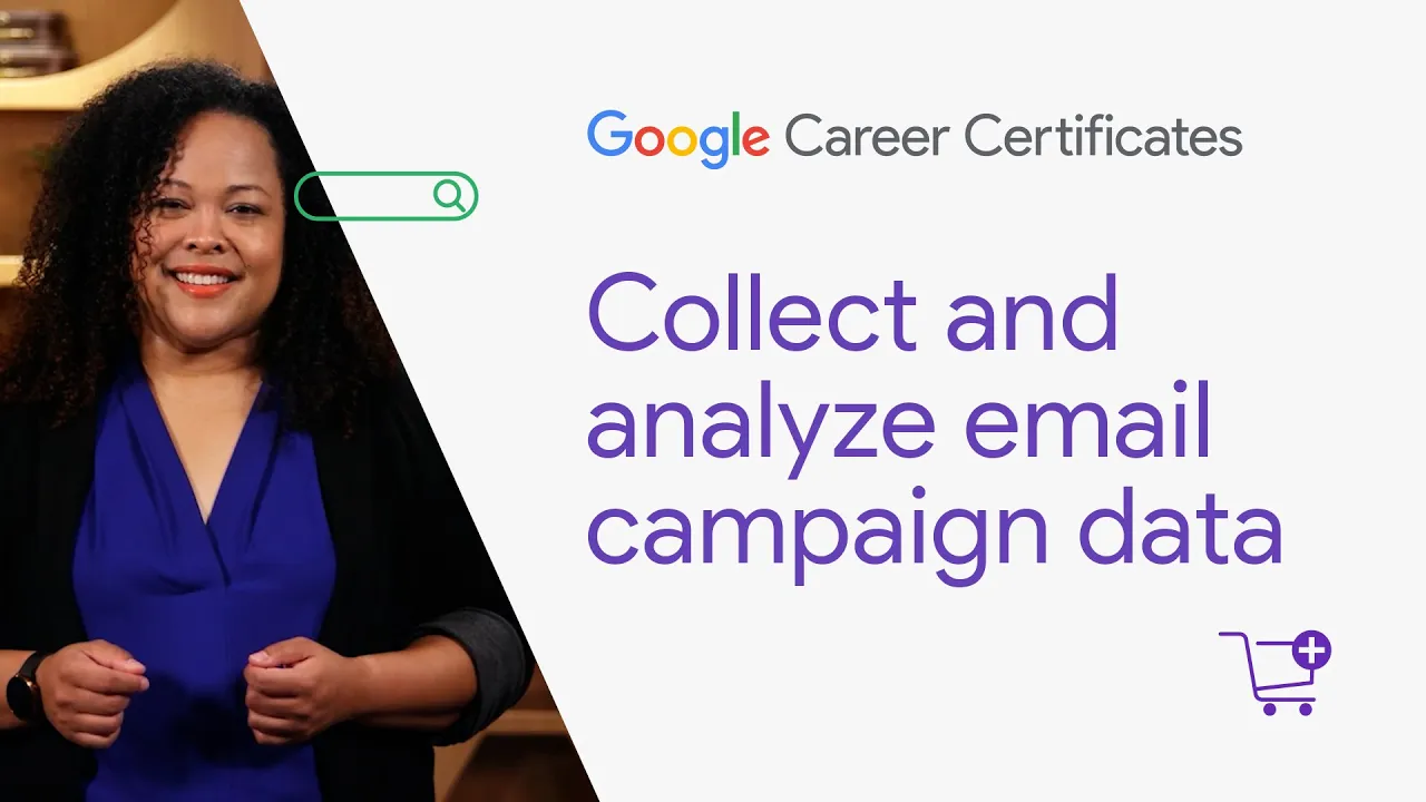 Collect and analyze email campaign data | Google Digital Marketing & E-commerce Certificate