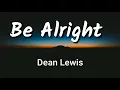 Download Lagu (1hour loop with Lyrics ) Be Alright - Dean Lewis 1h