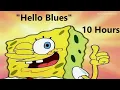 Download Lagu Spongebob Squarepants - Hello Blues - 10 HOURS!