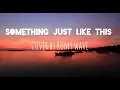 Download Lagu Something Just Like This - Coldplay, The Chainsmokers | Cover by Romy Wave