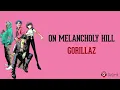 On Melancholy Hill - Gorillaz (Lirik Lagu Terjemahan)