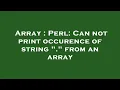 Array Perl Can not print occurence of string from an array