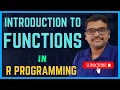 INTRODUCTION TO FUNCTIONS IN R - PROGRAMMING BUILT-IN FUNCTIONS USER DEFINED FUNCTIONS IN R