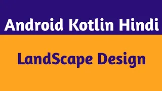46 Kotlin Landscape Tutorial Android Landscape And Portrait Layout Example Android Kotlin Hindi