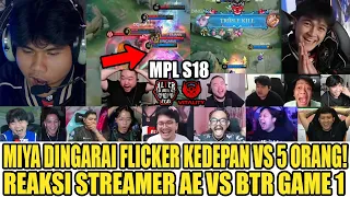 MIYA DINGARAI FLICKER KEDEPAN VS 5 ORANG! Reaction Streamer AE VS BTR MPL S18