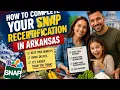 How to complete your SNAP recertification in Arkansas