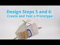 Design Steps 5 and 6 Create and Test a Prototype