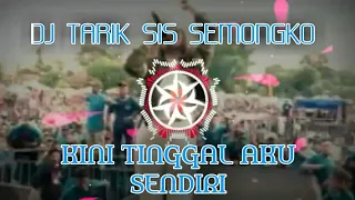 Download Viral!! DJ TARIK SISS SEMONGKO - KINI TINGGAL AKU SENDIRI | Dj Tik Tok Terbaru MP3