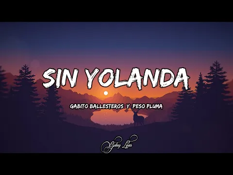 Download MP3 Gabito Ballesteros Y Peso Pluma - Sin Yolanda (LETRAS) 🎵