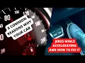 8 REASONS WHY YOUR CAR JERKS WHILE ACCELERATING HOW TO FIX IT
