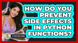How Do You Prevent Side Effects In Python Functions - Python Code School