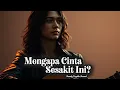 Lagu Mengapa Cinta Sesakit Ini – Lagu Melayu Slow Rock Paling Sedih 2025