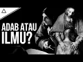 Lebih Penting Adab Atau Ilmu? Mana Sebenarnya Yang Lebih Utama?