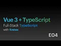 Vue js 3 TypeScript Full-Stack TypeScript with Kretes E04