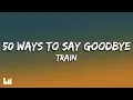 Download Lagu Train - 50 Ways To Say Goodbye (Lyrics)