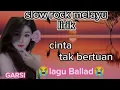 Lagu CINTA TAK BERTUAN,,SLow rock melayu,lagu Ballad terbaru