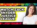 How to Watch Zack Snyder Justice League Full Guide