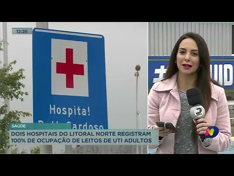Dois hospitais do Litoral Norte registram 100% de ocupação de leitos de UTI adultos