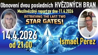 Thumbnail Obnovení dvou posledních HVĚZDNÝCH BRAN - report Ismaela Pereze ze dne 11.4.2026