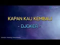 Download Lagu DJOKER - KAPAN KAU KEMBALI (Karaoke Version Original)