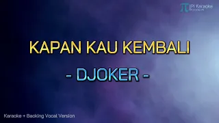 Download DJOKER - KAPAN KAU KEMBALI (Karaoke Version Original) MP3